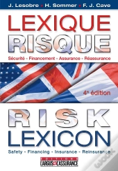 Lexique Risques Et Assurances Français/Anglais/Américain ; Sécurité, Financement, Assurance, Réassurance