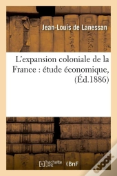 L'Expansion Coloniale De La France Edition 1886
