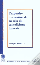 L'Expertise Internationale Au Sein Du Catholicisme Francais