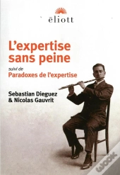 L'Expertise Sans Peine ; Paradoxes De L'Expertise