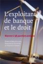 L'Exploitant De Banque Et Le Droit ; Réponses À 385 Questions Pratiques - Preview