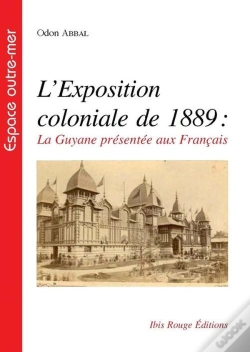 Capa do artigo L'Exposition Coloniale De 1889 ; La Guyane Présentée Au Français