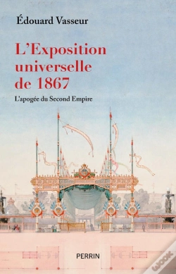 Capa do artigo L'Exposition Universelle De 1867 : L'Apogée Du Second Empire