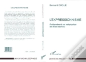 L'Expressionnisme ; Prolégomènes À Un Metaphysicien