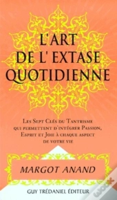 L'Extase Au Quotidien Ou La Passion De Vivre Au Xxi Siecle