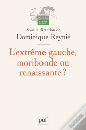 L'Extrême Gauche, Moribonde Ou Renaissante ?