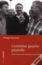L'Extrême Gauche Plurielle ; Entre Démocratie Radicale Et Révolution