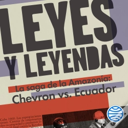 Capa do artigo Leyes Y Leyendas - La Saga De La Amazonía:Chevron Vs. Ecuador