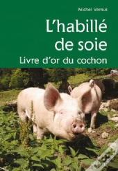 L'Habille De Soie, Livre D'Or Du Cochon