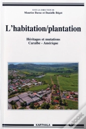 L'Habitation/Plantation, Héritages Et Mutations, Caraïbe, Amériques