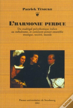 Capa do artigo L'Harmonie Perdue ; Du Madrigal Polyphonique Italien Au Melodrame Et Comment Penser Ensemble Musique Societe Monde