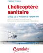 L'Hélicoptère Sanitaire ; Guide De La Médecine Héliportée - Preview