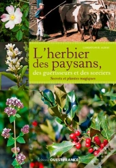 L'Herbier Des Paysans, Des Guerisseurs Et Des Sorc