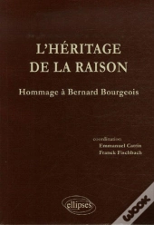 L'Héritage De La Raison ; Hommages À Bernard Bourgeois