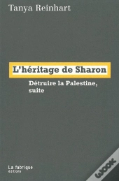 L'Heritage De Sharon ; Detruire La Palestine, Suite