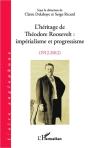 L'Héritage De Théodore Roosevelt ; Impérialisme Et Progressisme, 1912-2012 - Preview