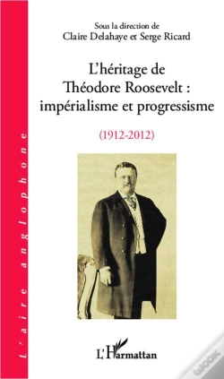 Capa do artigo L'Héritage De Théodore Roosevelt ; Impérialisme Et Progressisme, 1912-2012