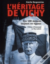 L'Héritage De Vichy ; Ces 100 Mesures Toujours En Vigueur