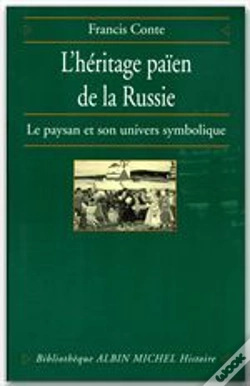 Capa do artigo L'Héritage Païen De La Russie Tome 1 ; Le Paysan Et Son Univers Symbolique