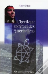 L'Heritage Spirituel Des Amerindiens