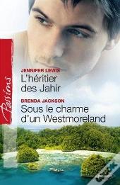 L'Heritier Des Jahir - Sous Le Charme D'Un Westmoreland
