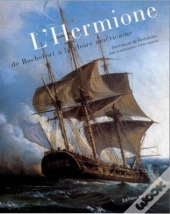 L'Hermione De Rochefort À La Gloire Américaine (4e Édition)