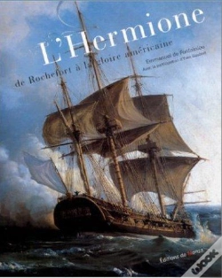 Capa do artigo L'Hermione De Rochefort À La Gloire Américaine (4e Édition)