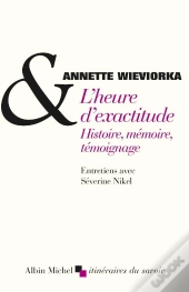 L'Heure D'Exactitude ; Histoire, Mémoire, Témoignage