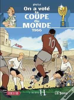 Capa do artigo L'Heure H - T4 : On A Vole La Coupe Du Monde, 1966