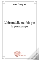 L'Hirondelle Ne Fait Pas Le Printemps