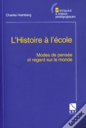 L'Histoire A L'Ecole ; Modes De Pensee Et Regard Sur Le Monde