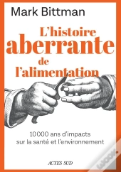 L'Histoire Aberrante De Notre Alimentation : 10 000 Ans D'Alimentation Et D'Impacts Sur La Santé