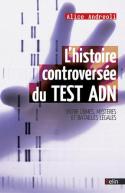 L'Histoire Controversée Du Test Adn : Entre Crimes, Mystères Et Batailles Légales