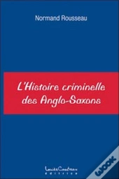 L'Histoire Criminelle Des Anglo-Saxons