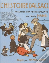 L'Histoire D'Alsace Racontée Aux Petits Enfants Par L'Oncle Hansi