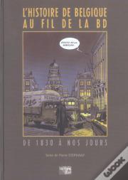 L'Histoire De Belgique Au Fil De La Bd De 1830 A Nos Jours