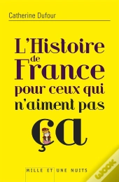 L'Histoire De France Pour Ceux Qui N'Aiment Pas Ca