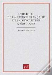 L'Histoire De La Justice Francaise De La Révolution À Nos Jours