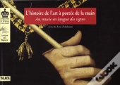 L'Histoire De L'Art A Portee De La Main ; Au Musee En Langue Des Signes