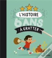 L'Histoire De Mes 6 Ans A Gratter