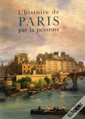 L'Histoire De Paris Par La Peinture