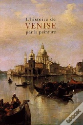 L'Histoire De Venise Par La Peinture