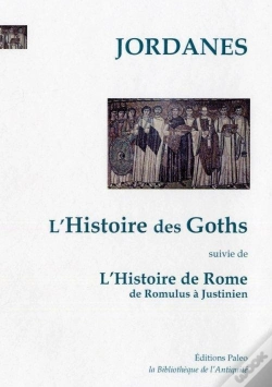 Capa do artigo L'Histoire Des Goths ; L'Histoire De Rome De Romulus À Justinien