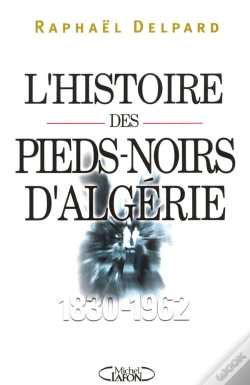 Capa do artigo L'Histoire Des Pieds-Noirs D'Algerie 1830-1962