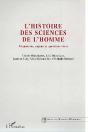L'Histoire Des Sciences De L'Homme ; Trajectoire, Enjeux Et Question Vives - Preview