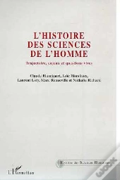 L'Histoire Des Sciences De L'Homme ; Trajectoire, Enjeux Et Question Vives