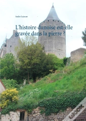 L'Histoire Dunoise Est-Elle Gravée Dans La Pierre ?