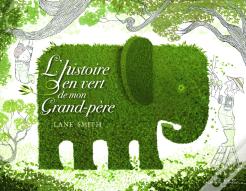L'Histoire En Vert De Mon Grand-Père