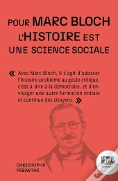 L'Histoire Est Une Science Sociale. Pour Marc Bloch