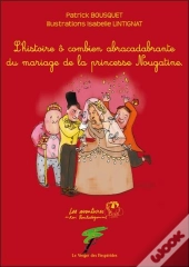 L'Histoire Ô Combien Abracadabrante Du Mariage De La Princesse Nougatine